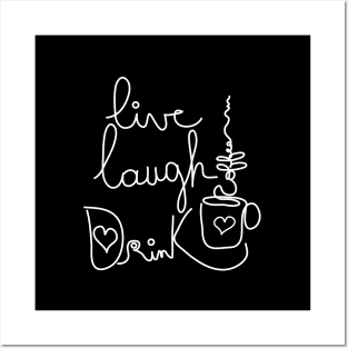 Live Laugh Drink Coffee Posters and Art